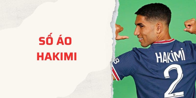 Số áo Hakimi: Hậu vệ cánh số 2 của PSG và đội tuyển Morocco