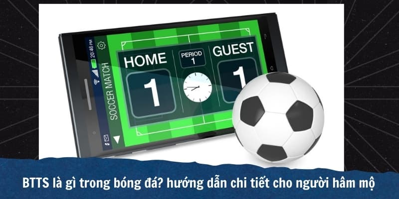 BTTS là gì trong bóng đá? Cách tính kèo Both Teams to Score