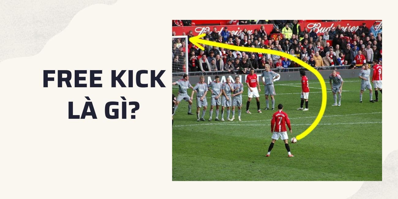 Free kick là gì? Tìm hiểu luật đá phạt trực tiếp & gián tiếp trong bóng đá