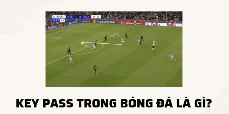 Key pass là gì? Vai trò của đường chuyền quyết định trong bóng đá