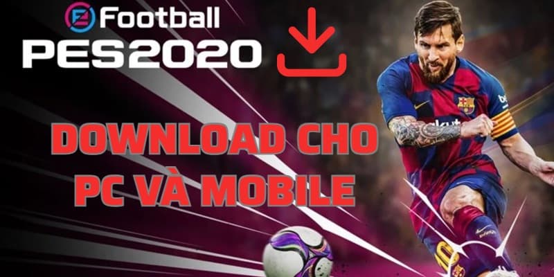 Tải Pes 2020 mobile & PC miễn phí (Kèm link tải mới nhất)