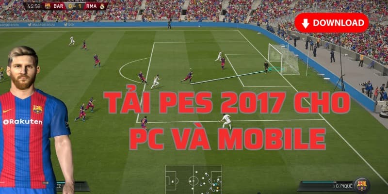 Hướng dẫn tải Pes 2017 cho PC và mobile miễn phí